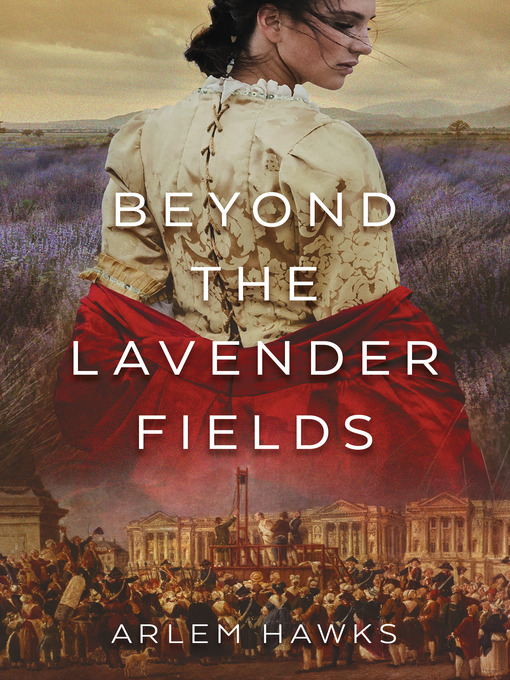 Title details for Beyond the Lavender Fields by Arlem Hawks - Available